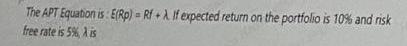 The Apt Equation Is E Rp Rf A If Expected Return On The Portfolio Is 10 And Risk Free Rate Is 5 A Is 1
