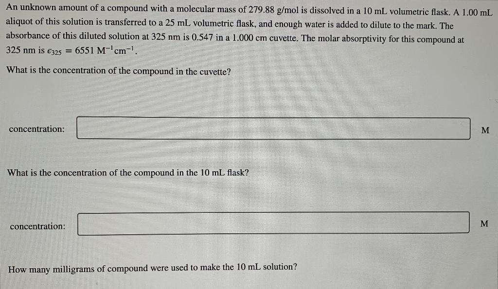 An Unknown Amount Of A Compound With A Molecular Mass Of 279 88 G Mol Is Dissolved In A 10 Ml Volumetric Flask A 1 00 M 1