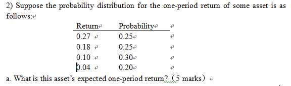 2 Suppose The Probability Distribution For The One Period Return Of Some Asset Is As Follows Return Probability 0 27 0 1