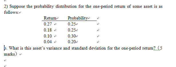 2 Suppose The Probability Distribution For The One Period Return Of Some Asset Is As Follows Retur Probability 0 27 0 1