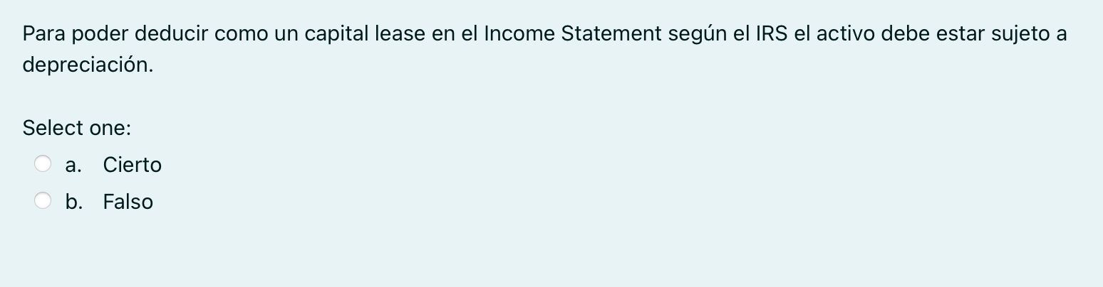 Para Poder Deducir Como Un Capital Lease En El Income Statement Segun El Irs El Activo Debe Estar Sujeto A Depreciacion 1