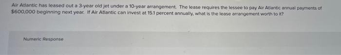 Air Atlantic Has Leased Out A 3 Year Old Jet Under A 10 Year Arrangement The Lease Requires The Lessee To Pay Air Atlan 1