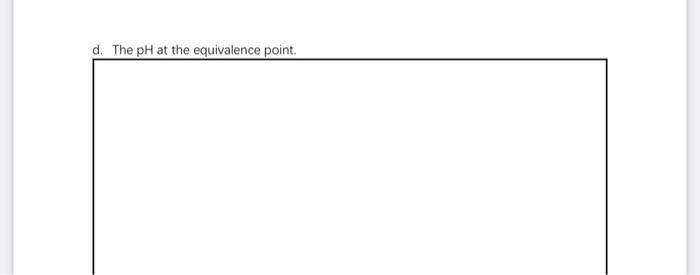 7 Determine The Following Characteristics Of The Station Curve For 200 Ml Of 275 M Nh Titrated With 0 325 Mh The Formas 2
