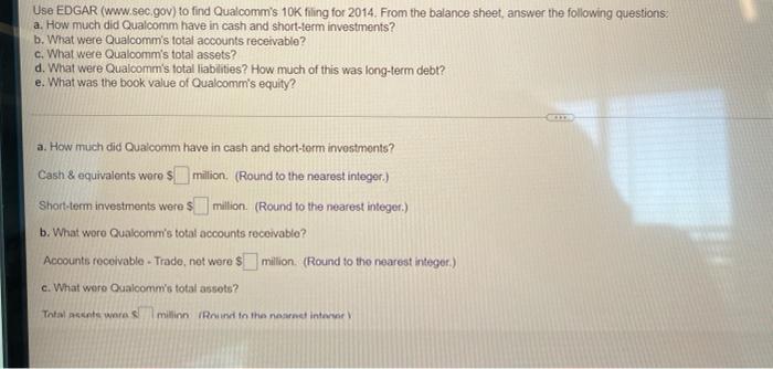 Use Edgar Www Sec Gov To Find Qualcomm S 10k Filing For 2014 From The Balance Sheet Answer The Following Questions 1