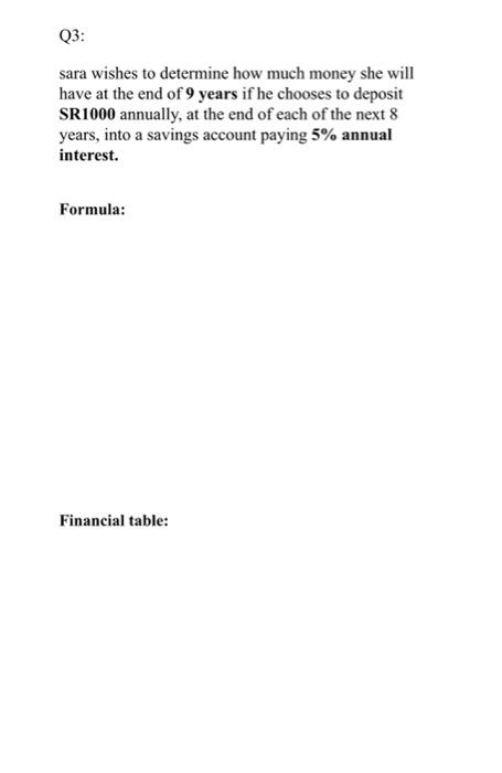 Q3 Sara Wishes To Determine How Much Money She Will Have At The End Of 9 Years If He Chooses To Deposit Sr1000 Annually 1