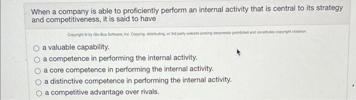 When A Company Is Able To Proficiently Perform An Internal Activity That Is Central To Its Strategy And Competitiveness 1