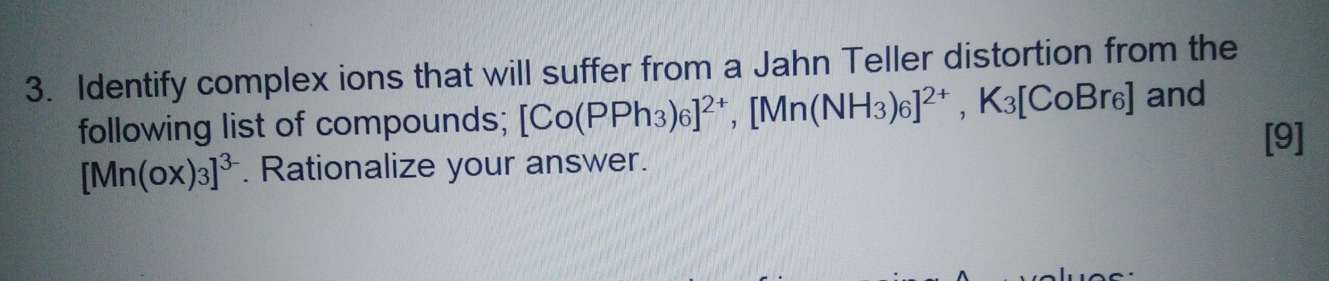9 3 Identify Complex Ions That Will Suffer From A Jahn Teller Distortion From The Following List Of Compounds Co Pph3 1