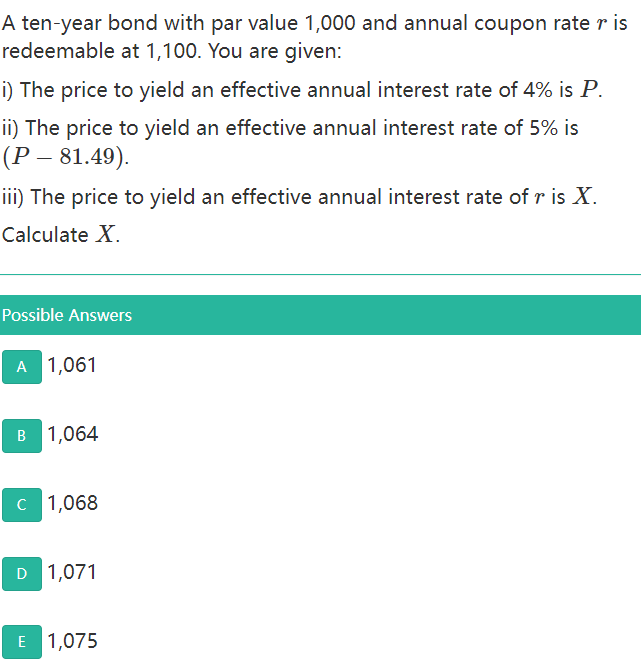 A Ten Year Bond With Par Value 1 000 And Annual Coupon Rater Is Redeemable At 1 100 You Are Given I The Price To Yiel 1