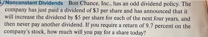 5 Nonconstant Dividends Bon Chance Inc Has An Odd Dividend Policy The Company Has Just Paid A Dividend Of 3 Per Sha 1
