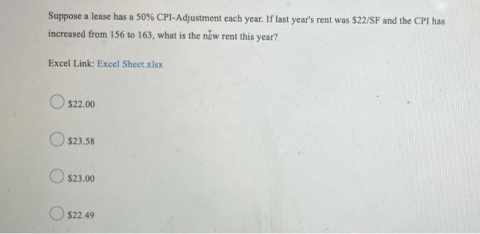 Suppose A Lease Has A 50 Cpi Adjustment Each Year If Last Year S Rent Was 22 Sf And The Cpi Has Increased From 156 To 1