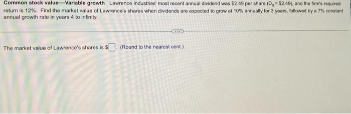 Common Stock Value Variable Growth Lawrence Industries Most Recent Annual Dividend Was 2 49 Per Share Do 2 49 And 1