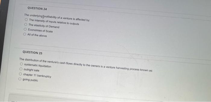 Question 24 The Underlying Profitability Of A Venture Is Affected By O The Intensity Of Inputs Relative To Outputs The 1