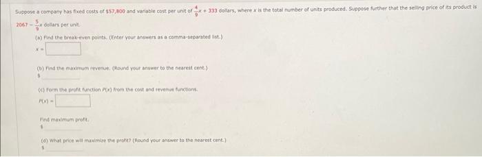 Suppose A Company Has Fixed Costs Of 57 800 And Variable Cost Per Unit Of 333 Dollars Where X Is The Total Number Of 1