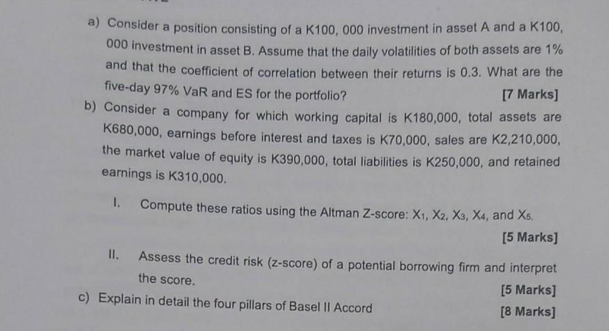 A Consider A Position Consisting Of A K100 000 Investment In Asset A And A K100 000 Investment In Asset B Assume Tha 1