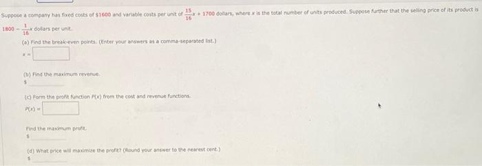 Suppose A Company Has Fixed Costs Of 1600 And Variable Costs Per Unit Of 1700 Dollars Where X Is The Total Number Of U 1