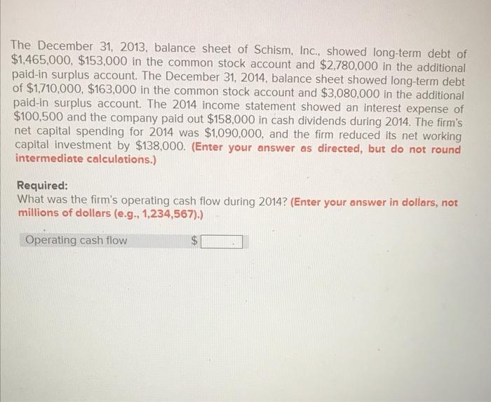 The December 31 2013 Balance Sheet Of Schism Inc Showed Long Term Debt Of 1 465 000 153 000 In The Common Stock 1