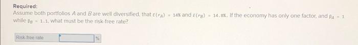 Required Assume Both Portfollos A And B Are Well Diversified That E A 14 And E G 14 8 If The Economy Has Only O 1