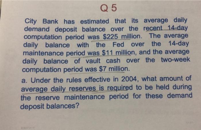 Q 5 City Bank Has Estimated That Its Average Daily Demand Deposit Balance Over The Recent 14 Day Computation Period Was 1