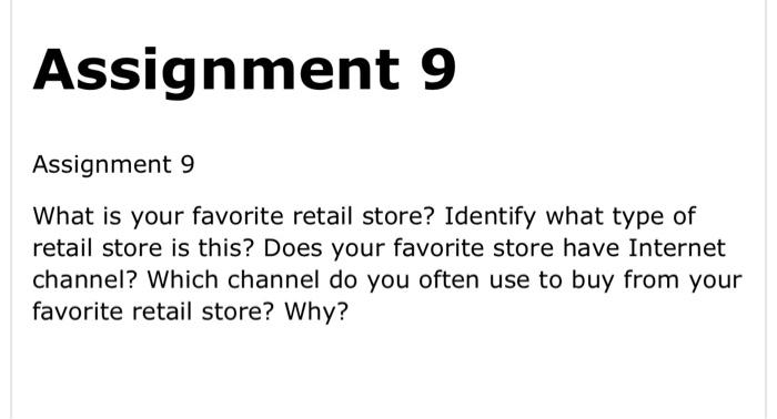 Assignment 9 Assignment 9 What Is Your Favorite Retail Store Identify What Type Of Retail Store Is This Does Your Favo 1