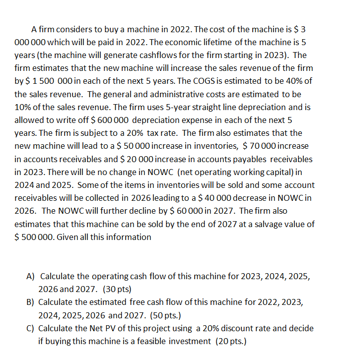 A Firm Considers To Buy A Machine In 2022 The Cost Of The Machine Is 3 000 000 Which Will Be Paid In 2022 The Econom 1