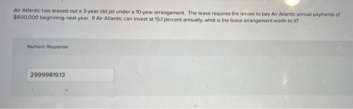 Air Atlantic Has Leased Out A 3 Year Old Jet Under A 10 Year Arrangement The Lease Requires The Lessee To Pay Air Atlan 1