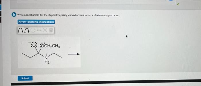 Write A Mechanism For The Step Below Using Curved Arrows To Show Electron Reorganization Arrow Pushing Instructions N 1
