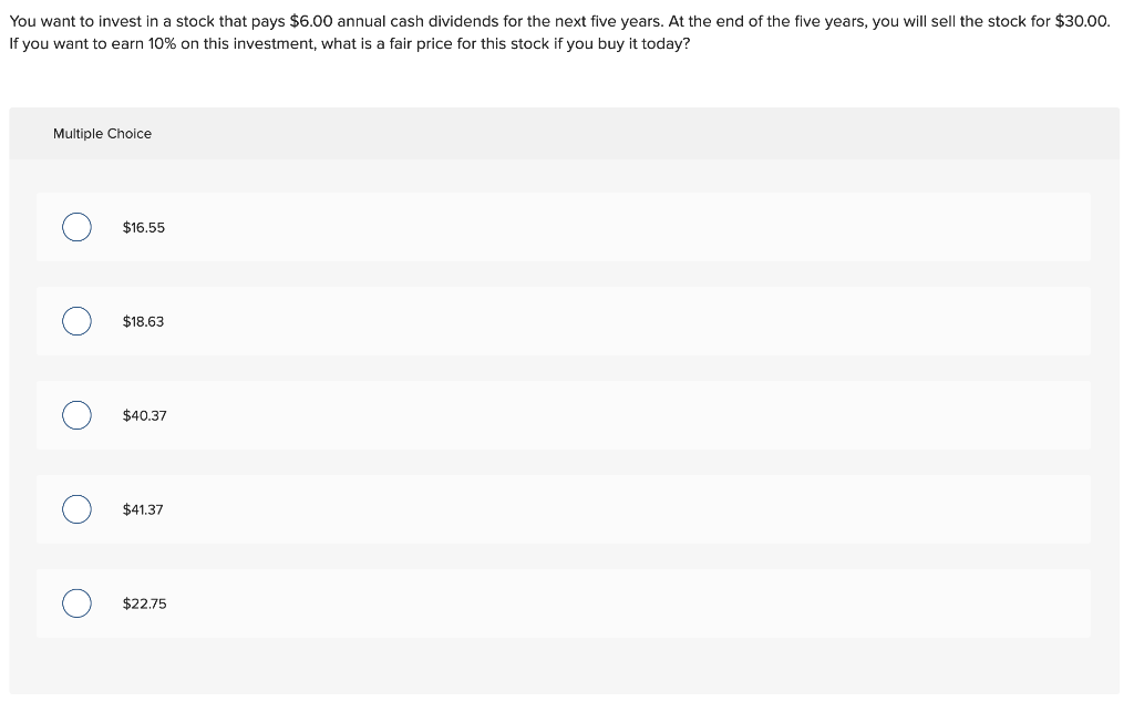 You Want To Invest In A Stock That Pays 6 00 Annual Cash Dividends For The Next Five Years At The End Of The Five Year 1