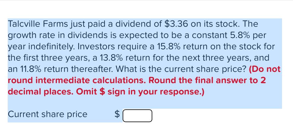 Talcville Farms Just Paid A Dividend Of 3 36 On Its Stock The Growth Rate In Dividends Is Expected To Be A Constant 5 1