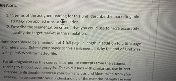 Questions 1 In Terms Of The Assigned Reading For This Unit Describe The Marketing Mix Strategy You Applied In Your Si 1