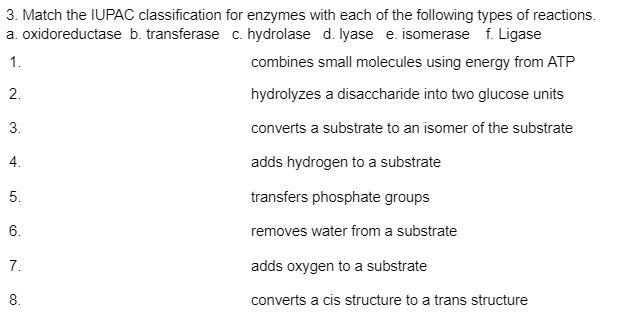 3 Match The Iupac Classification For Enzymes With Each Of The Following Types Of Reactions A Oxidoreductase B Transfe 1