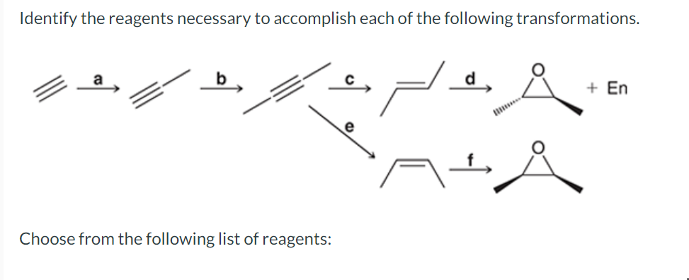 Identify The Reagents Necessary To Accomplish Each Of The Following Transformations En A La Choose From The Following 1