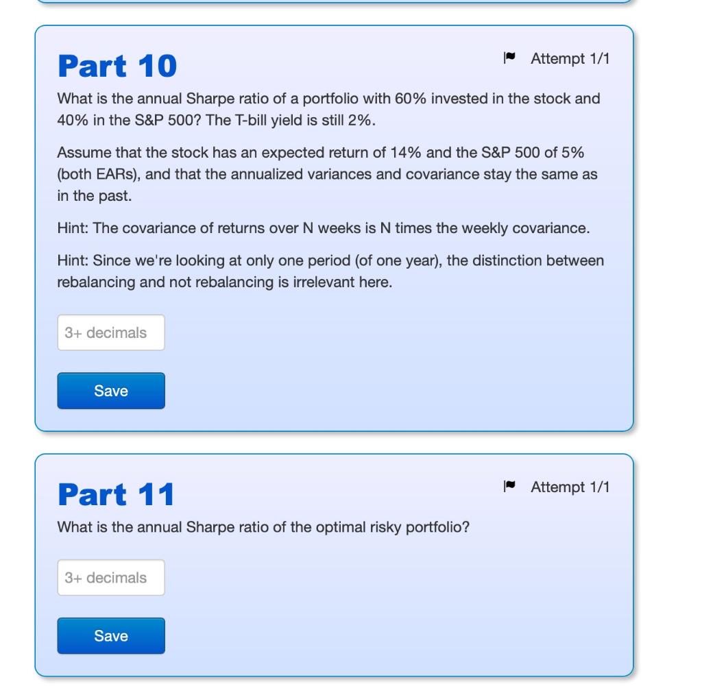 Attempt 1 1 Part 10 What Is The Annual Sharpe Ratio Of A Portfolio With 60 Invested In The Stock And 40 In The S P 500 1
