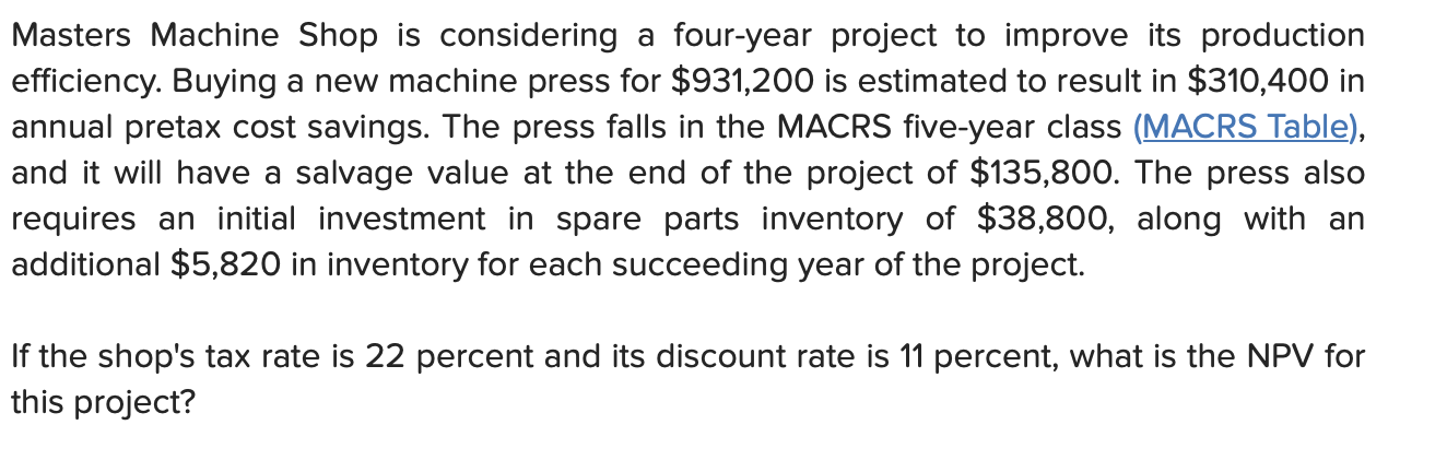 Masters Machine Shop Is Considering A Four Year Project To Improve Its Production Efficiency Buying A New Machine Press 1