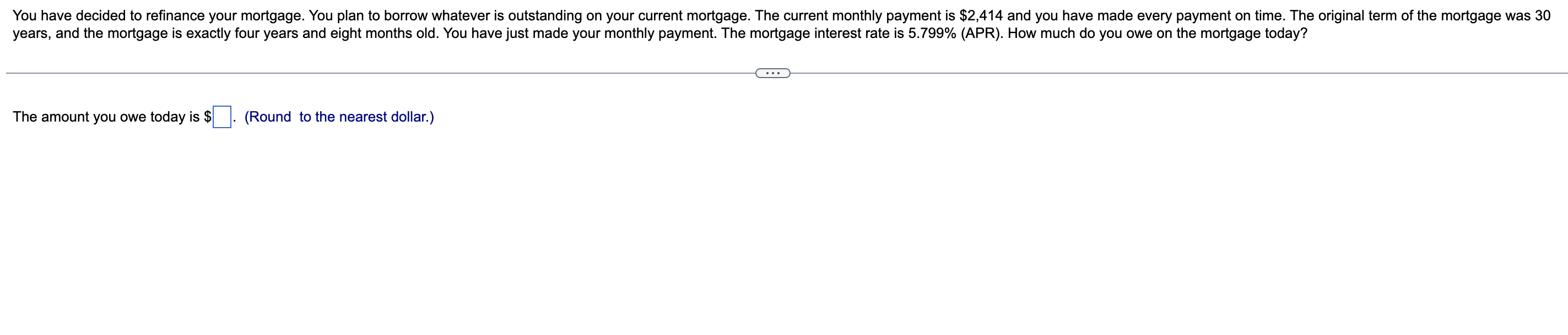You Have Decided To Refinance Your Mortgage You Plan To Borrow Whatever Is Outstanding On Your Current Mortgage The Cu 1