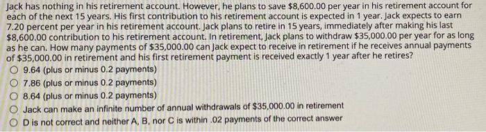 Jack Has Nothing In His Retirement Account However He Plans To Save 8 600 00 Per Year In His Retirement Account For E 1
