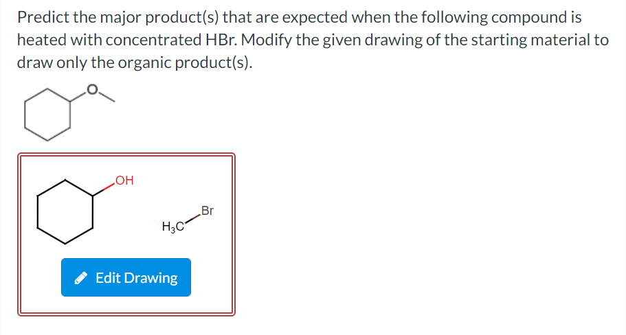 Predict The Major Product S That Are Expected When The Following Compound Is Heated With Concentrated Hbr Modify The G 1