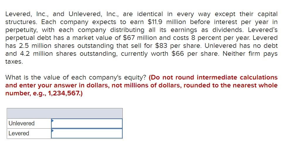 Levered Inc And Unlevered Inc Are Identical In Every Way Except Their Capital Structures Each Company Expects To 1