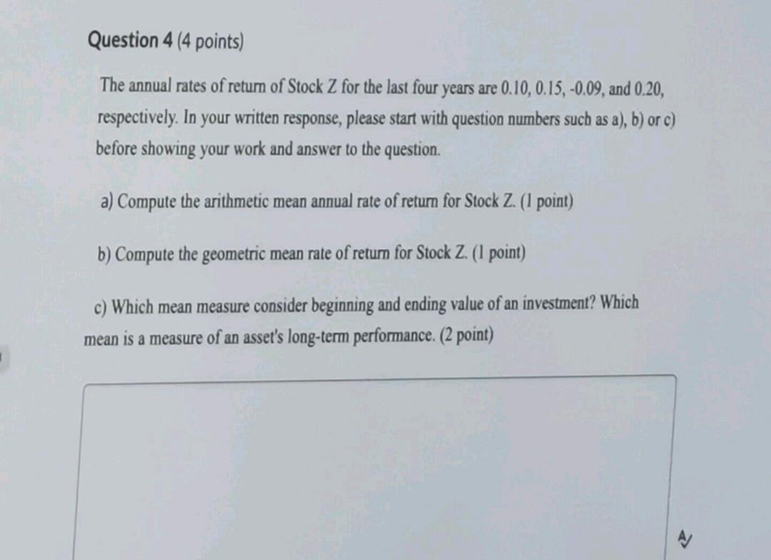 Question 4 4 Points The Annual Rates Of Return Of Stock Z For The Last Four Years Are 0 10 0 15 0 09 And 0 20 Res 1
