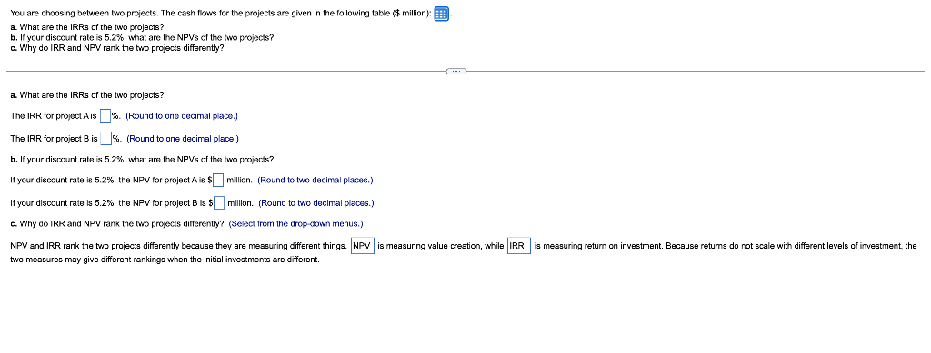 You Are Choosing Between Two Projects The Cash Flows For The Projects Are Given In The Following Table Million A 1