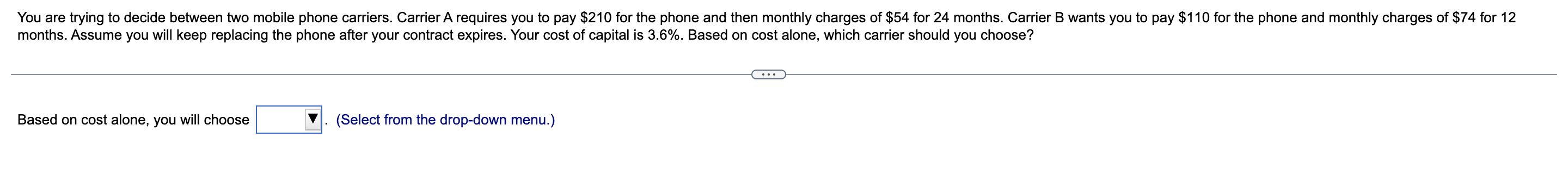 You Are Trying To Decide Between Two Mobile Phone Carriers Carrier A Requires You To Pay 210 For The Phone And Then Mo 1