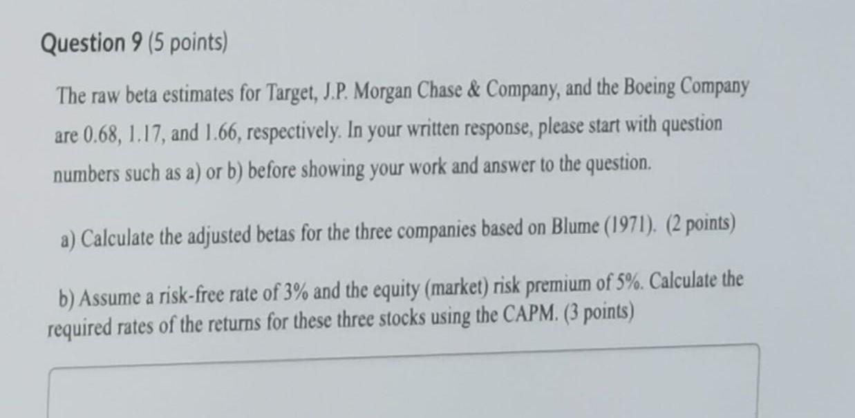 Question 9 5 Points The Raw Beta Estimates For Target J P Morgan Chase Company And The Boeing Company Are 0 68 1 1