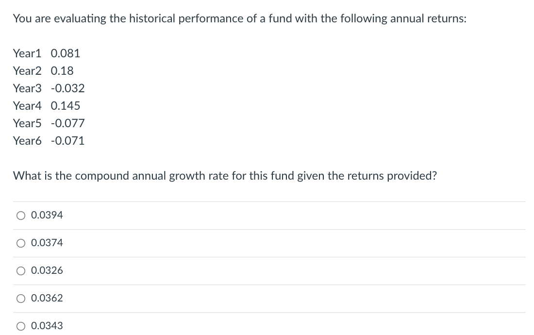 You Are Evaluating The Historical Performance Of A Fund With The Following Annual Returns Year1 0 081 Year2 0 18 Year3 1