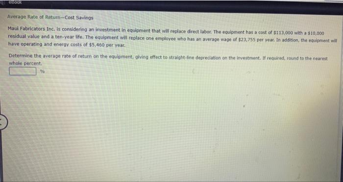 Ebook Average Rate Of Return Cost Savings Maul Fabricators Inc Is Considering An Investment In Equipment That Will Repl 1