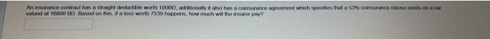 An Insurance Contract Has A Straight Deductiblo Worth 10000 Additionally It Also Has A Coinsurance Agreement Which Spec 3