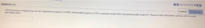 Quention 12 Of 30 Question 12 2 Points Jaa Insurance Company Has An Loss Adjustment Expense Of 3566 Underwring Expense 1