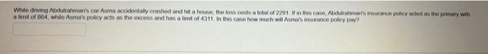 Question 26 While Driving Abdulrahman S Car Asma Accidentally Crashed And Hit A House The Loss Costs A Total Of 2291 I 2