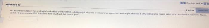 Question 10 Of 30 Question 10 2 Points An Insurance Contract Has A Straight Deductible Worth 10000 Addnaly It Also Has 1