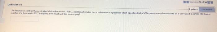 Question 10 Of 30 Question 10 2 Points An Insurance Contract Has A Straight Deductible Worth 10000 Addnaly It Also Has 2