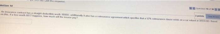 Question 10 Of 30 Question 10 2 Points An Insurance Contract Has A Straight Deductible Worth 10000 Addnaly It Also Has 10