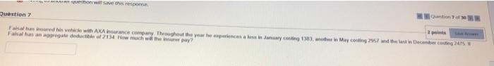 Question 7 Of 3 2 Points Question 7 Faisal Has Insured His Vehicle With Axa Insurance Company Throughout The Year He Exp 2